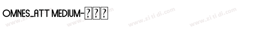 Omnes_ATT Medium字体转换 Omnes_ATT Medium字体转换